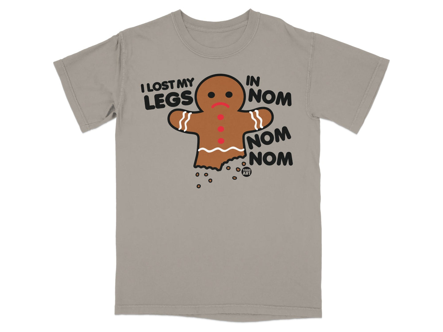 I Lost My Legs in Nom Nom Nom Gingerbread T-shirt