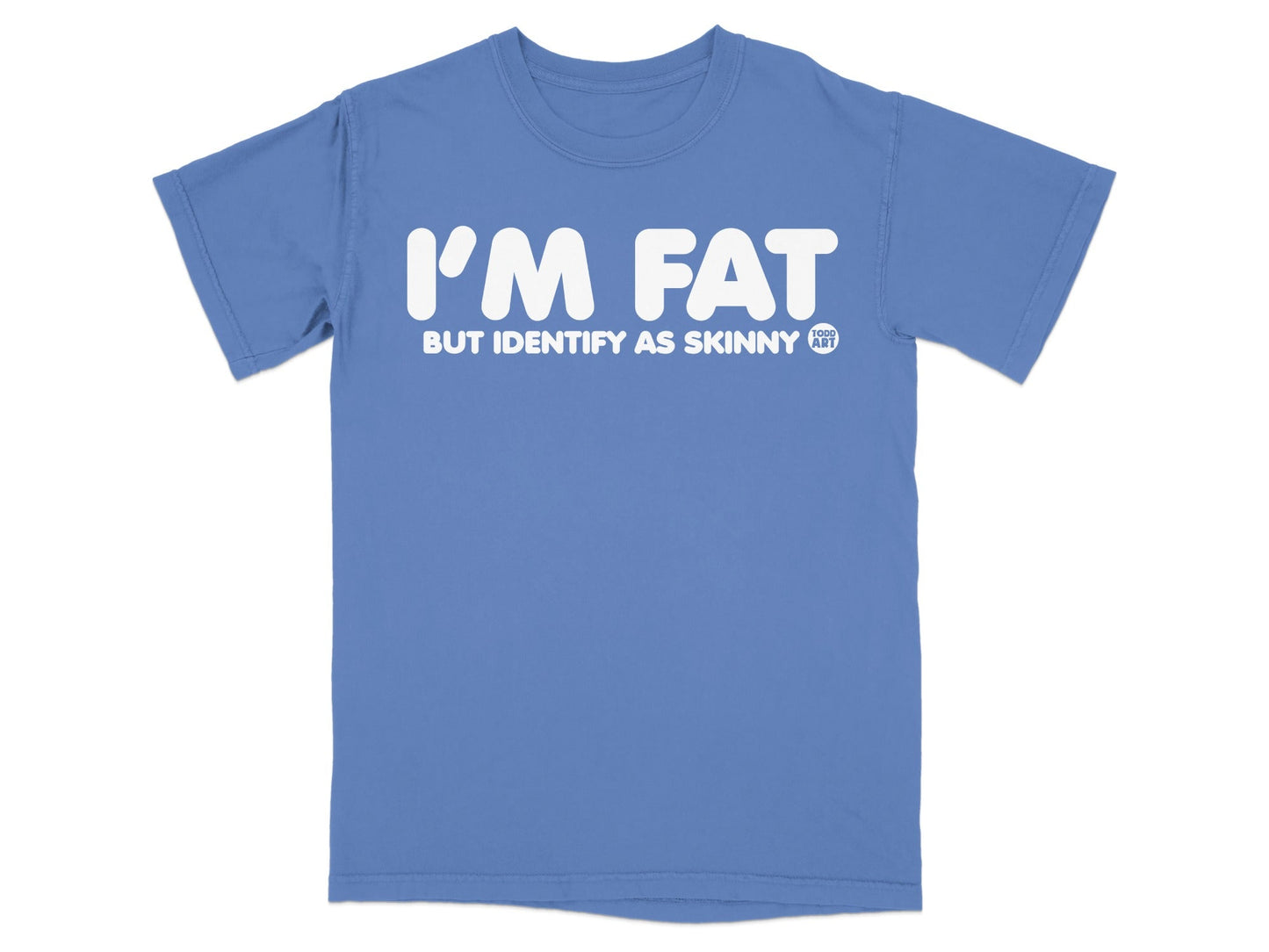 I'm Fat But Identify As Skinny T-shirt