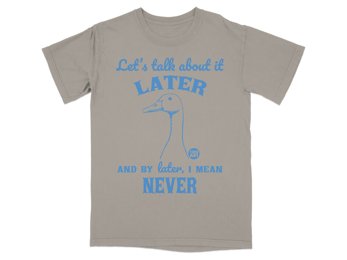 Let's Talk About It Later Never Funny T-Shirt