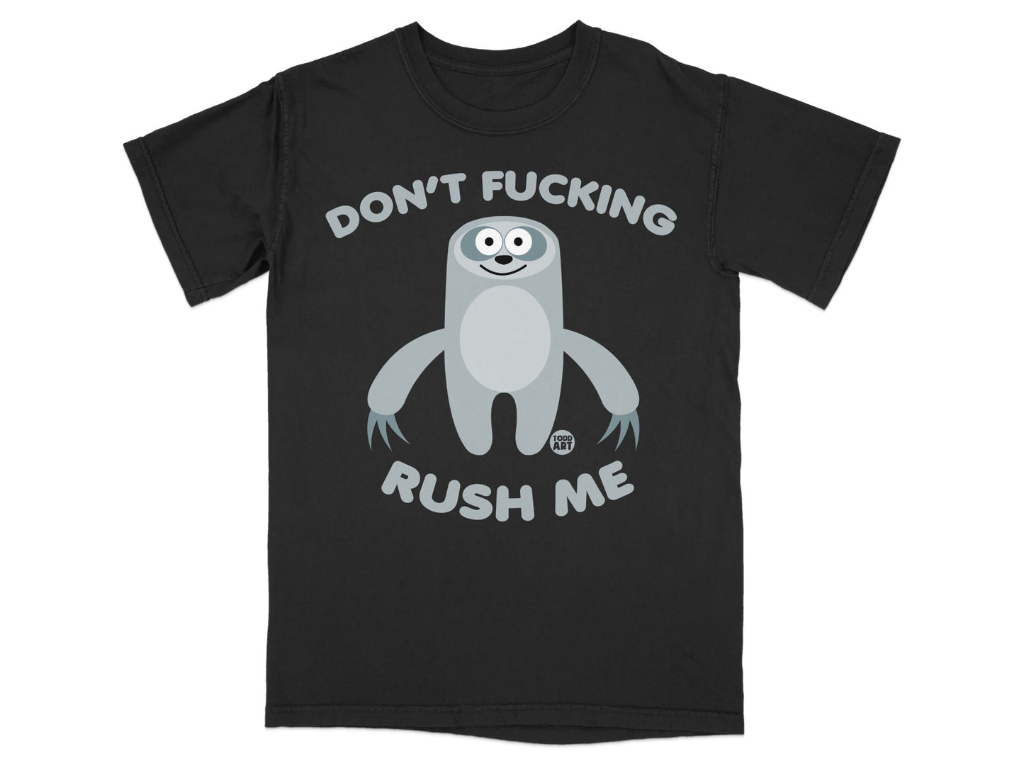 Black t-shirt with a sloth graphic and "DON'T FUCKING RUSH ME" text.