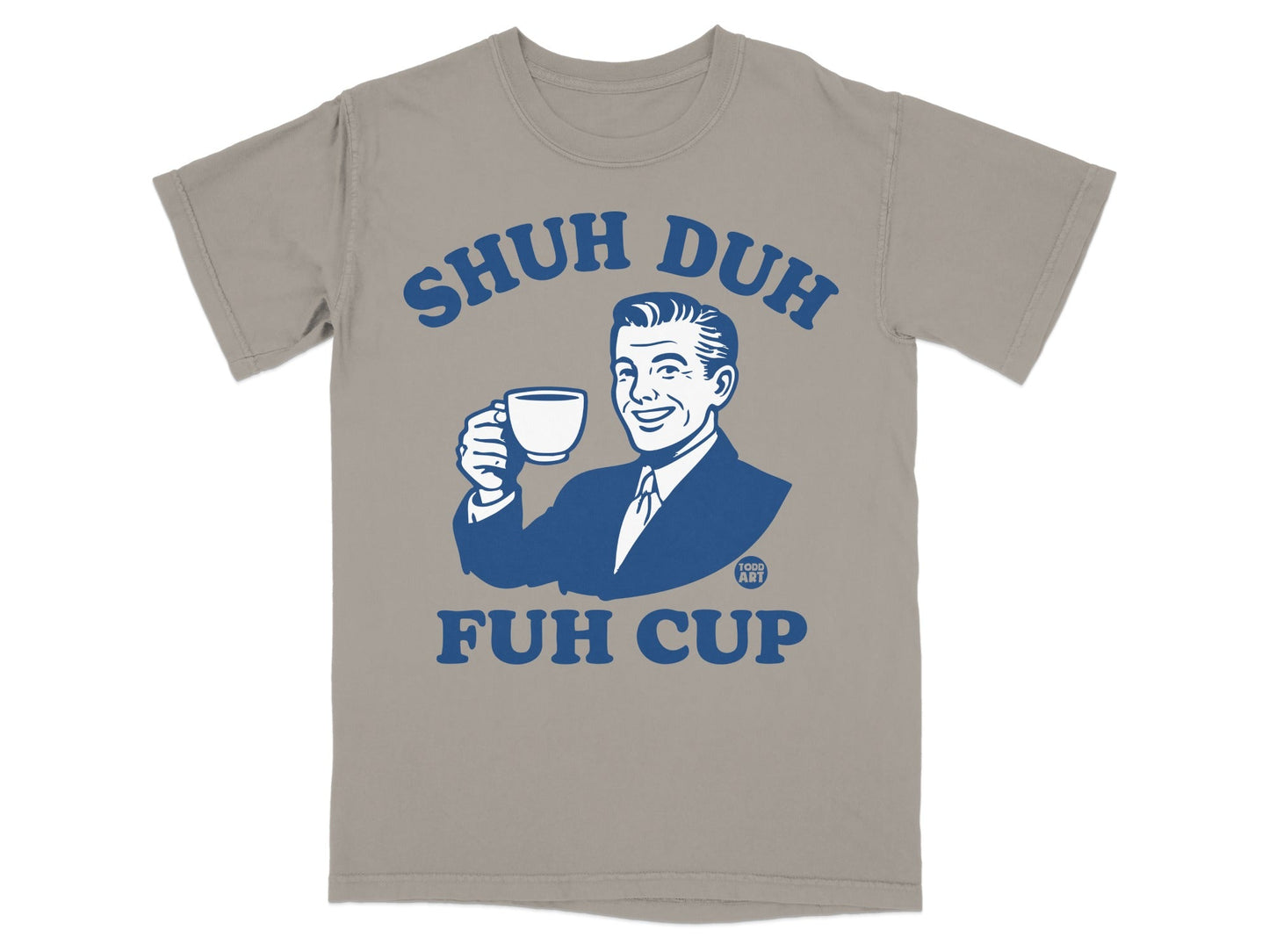 Graphic t-shirt with a man holding a cup and the text "SHUH DUH FUH CUP."