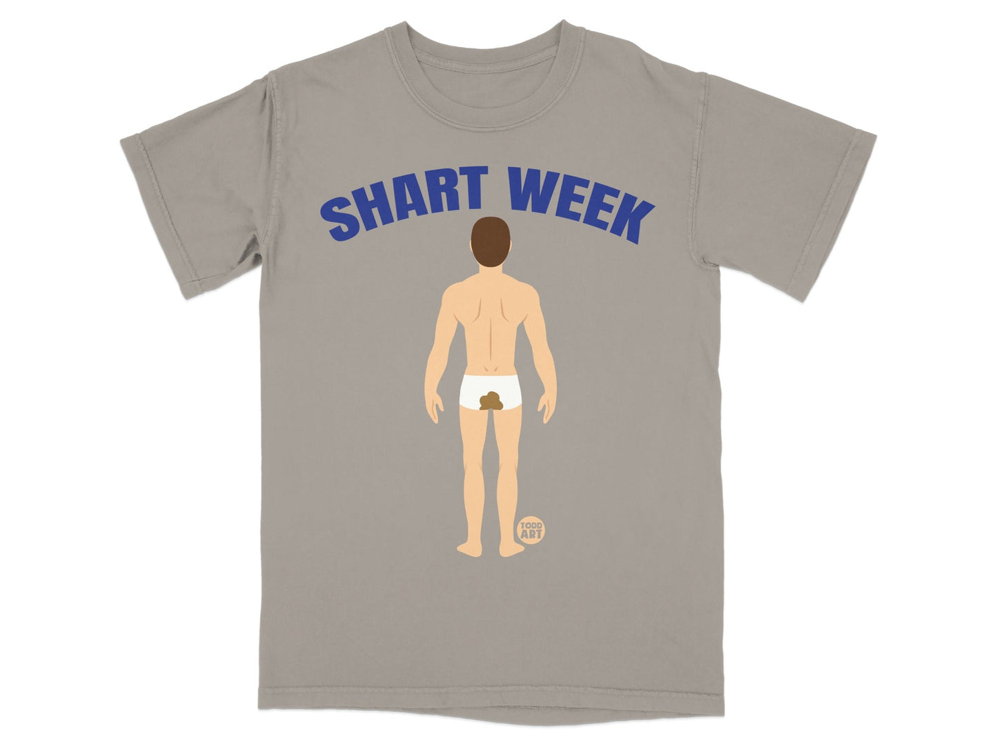 Grey t-shirt with "SHART WEEK" and a cartoon of a man with brown smudges on his underwear.