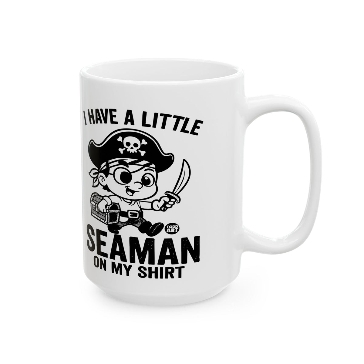 I Have A Little Seaman On My Shirt Todd Art Mug