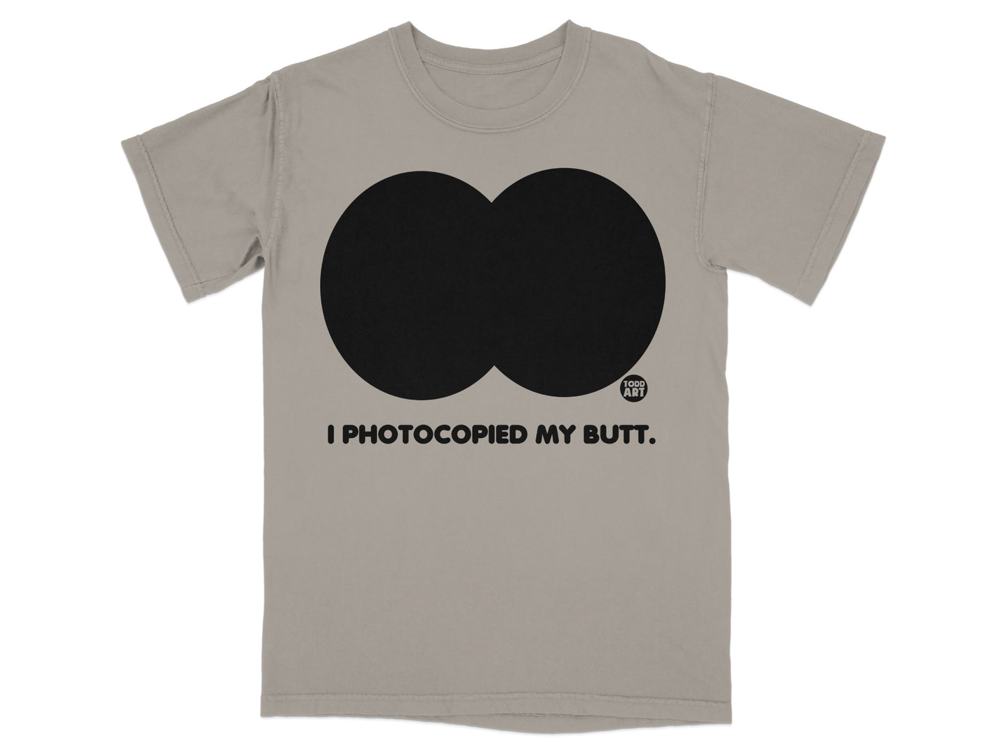 I Photocopied My Butt Humorous Todd Art T-Shirt