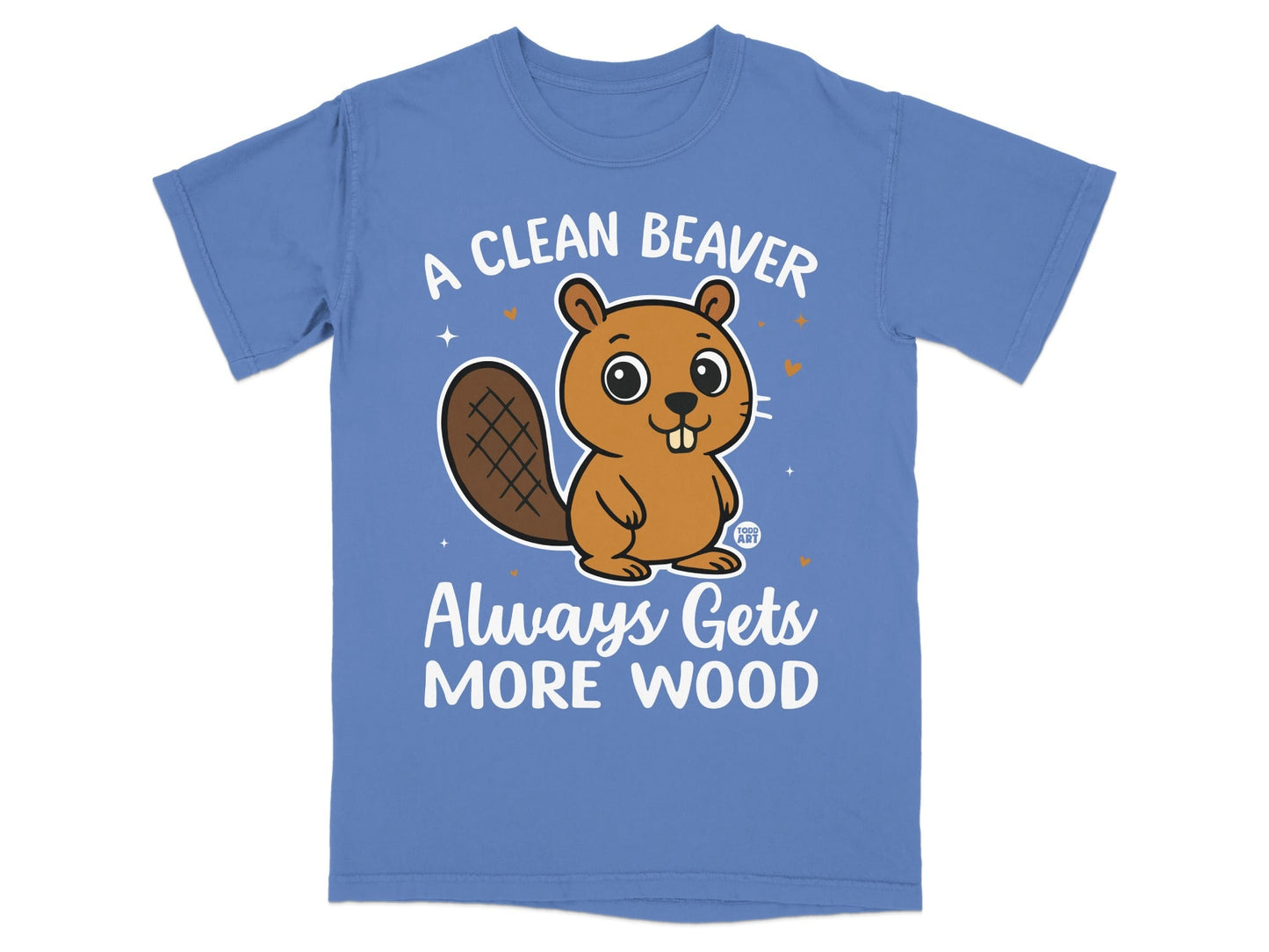 A Clean Beaver Always Gets More Wood T-Shirt