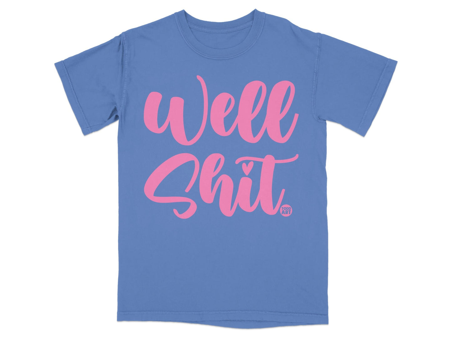Well Shit Pink text on Blue Background shirt