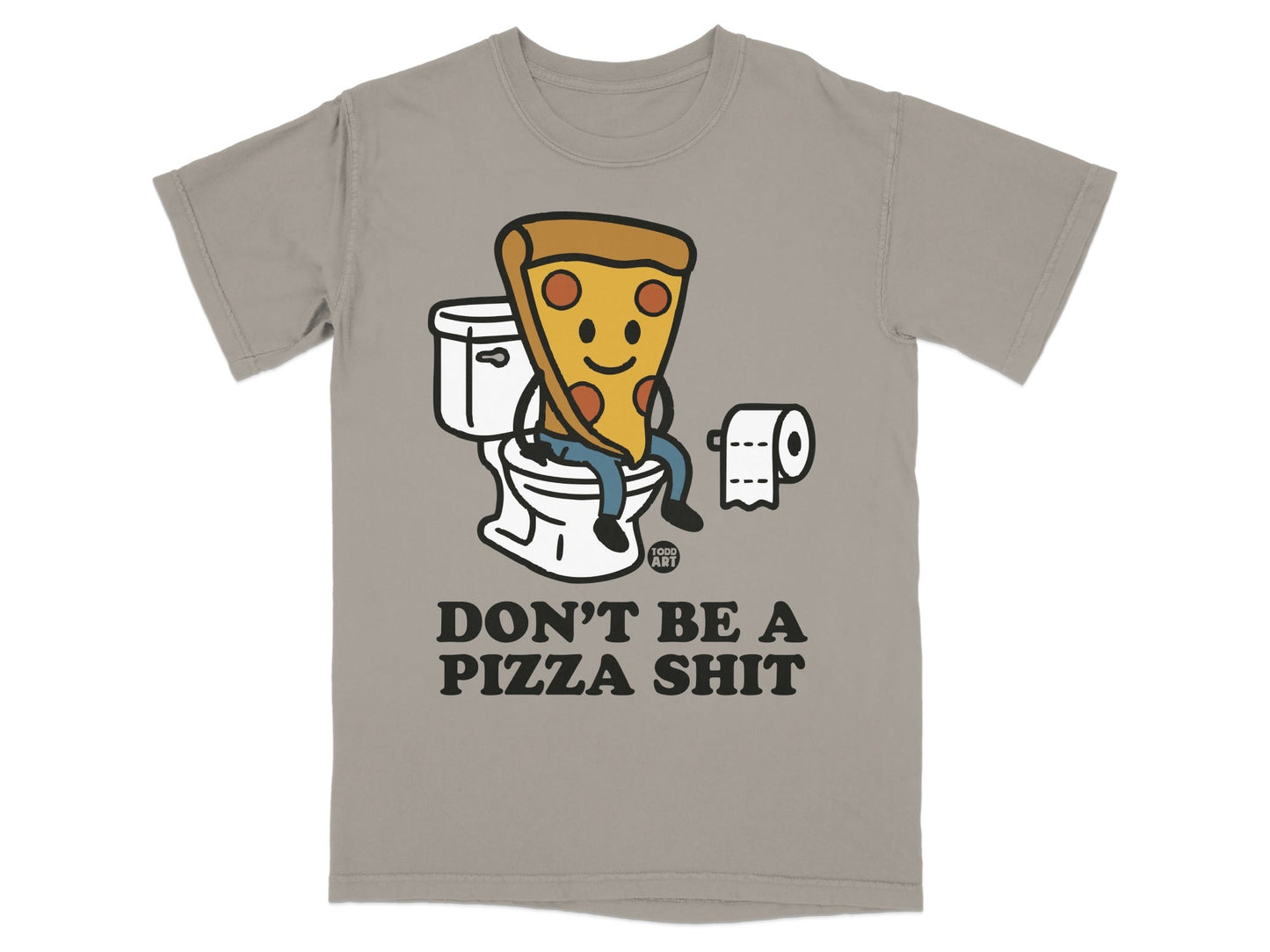 T-shirt with illustration of pizza slice on toilet, text "DON'T BE A PIZZA SHIT".