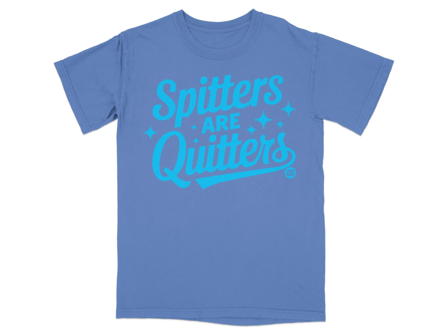 Spitters Are Quitters Blue Short Sleeve Shirt