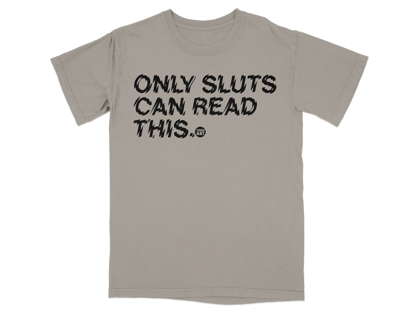 Only Sluts Can Read This Funny Graphic Tee Shirt