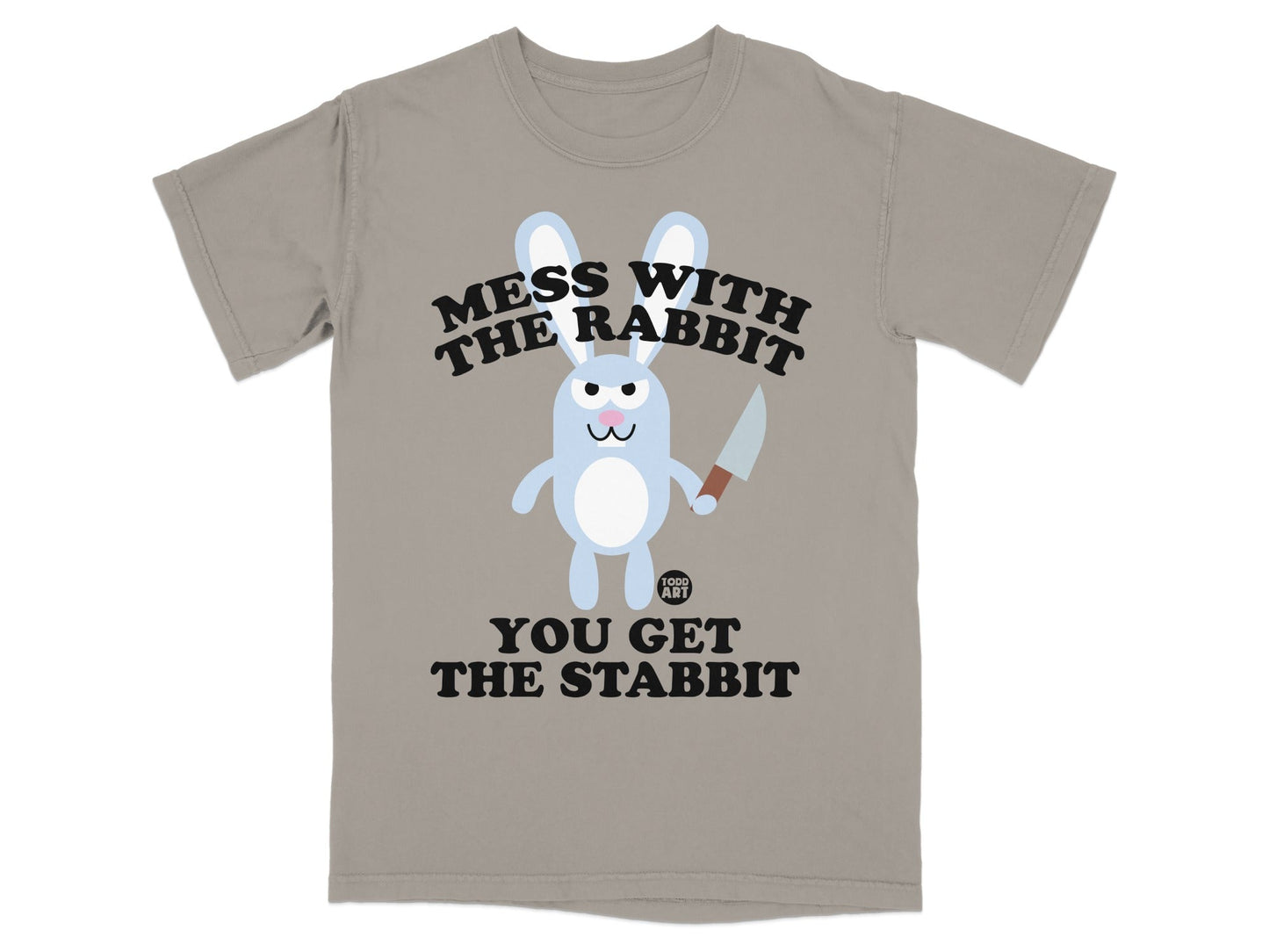 Mess With The Rabbit You Get The Stabbit T-Shirt