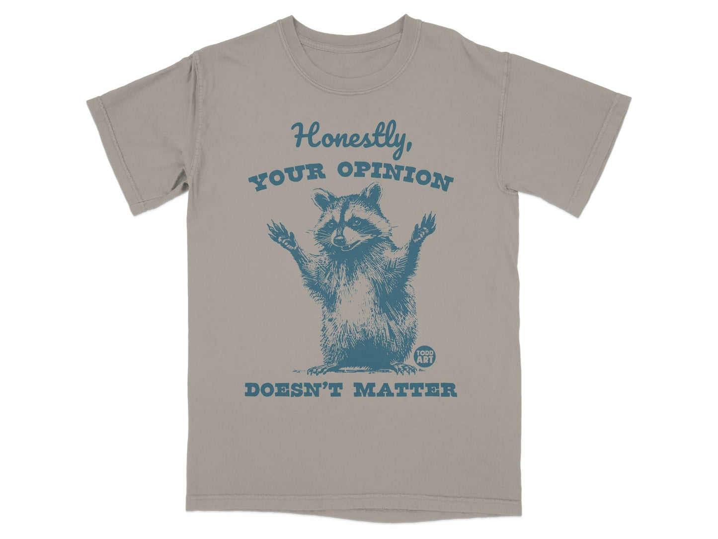 T-shirt graphic of a raccoon shrugging with text "Honestly, your opinion doesn't matter."