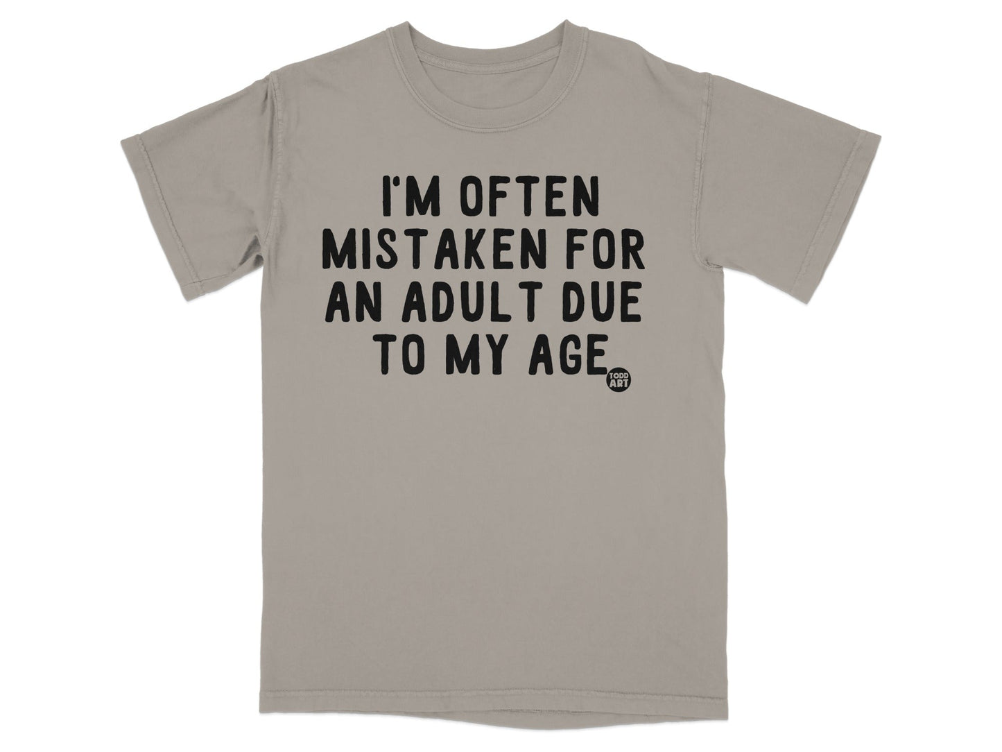 I'm Often Mistaken For An Adult Due To My Age shirt
