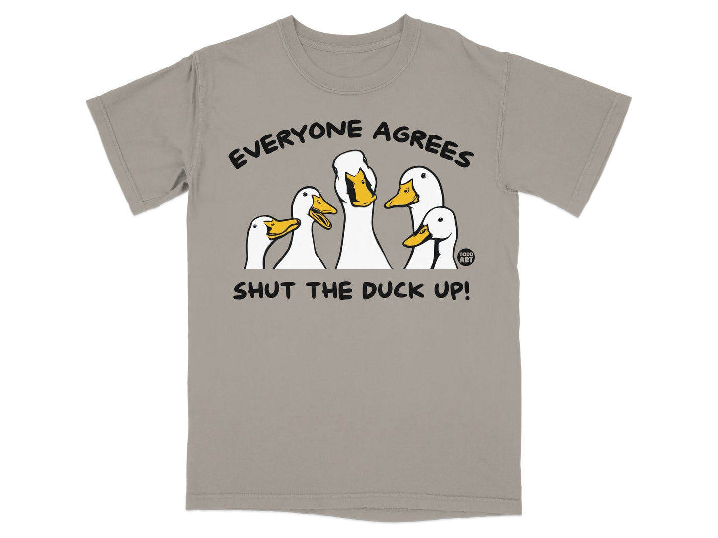 Everyone Agrees Shut The Duck Up Funny T-Shirt