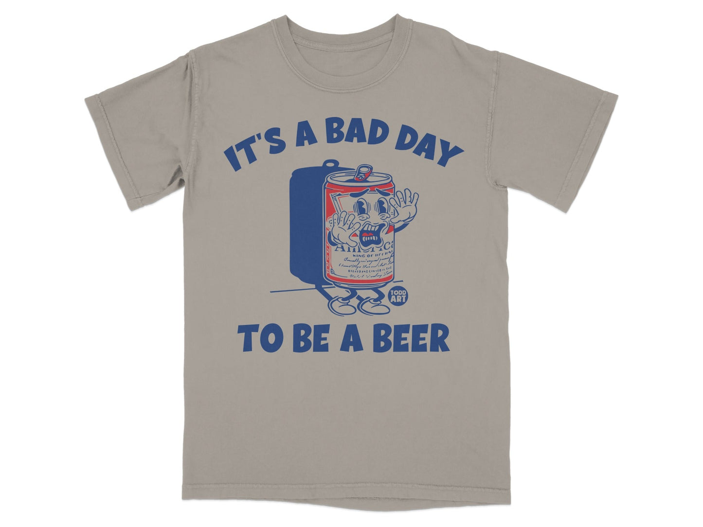 It's a Bad Day to Be a Beer T-shirt