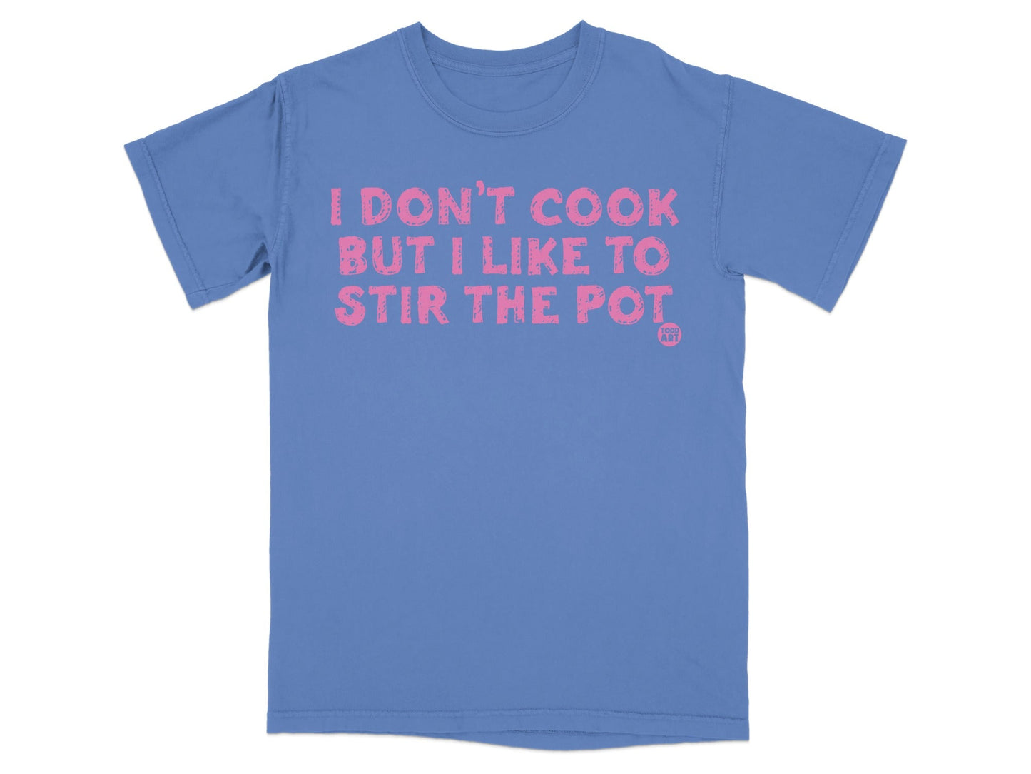 I Don't Cook But I Like To Stir The Pot T-Shirt