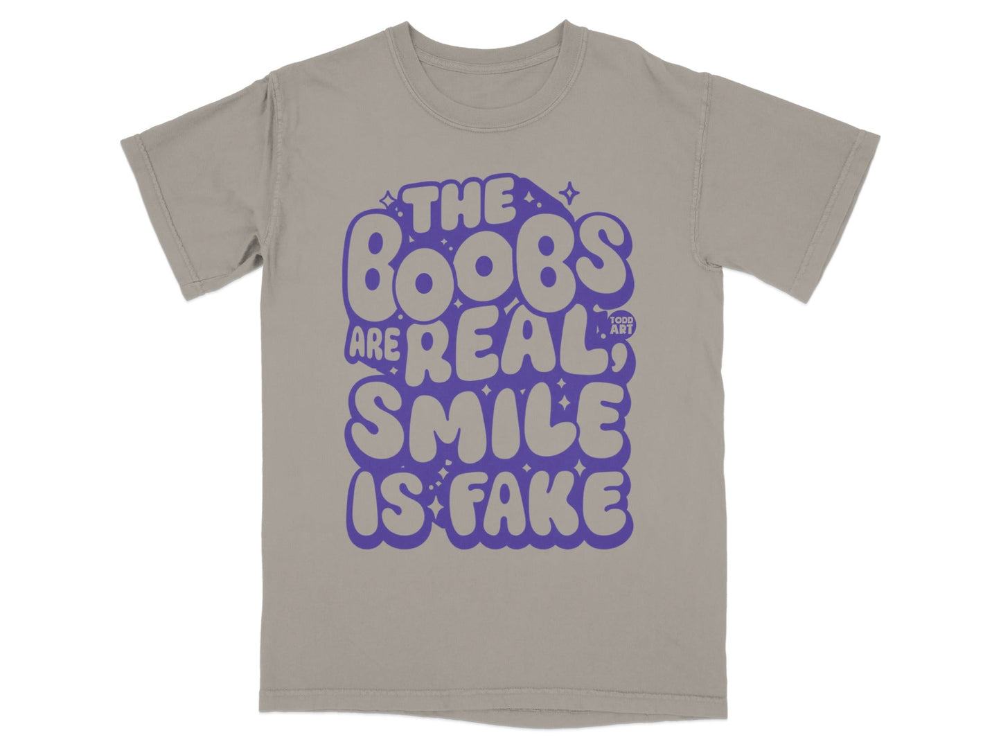 The Boobs Are Real Smile Is Fake Todd Art T-shirt