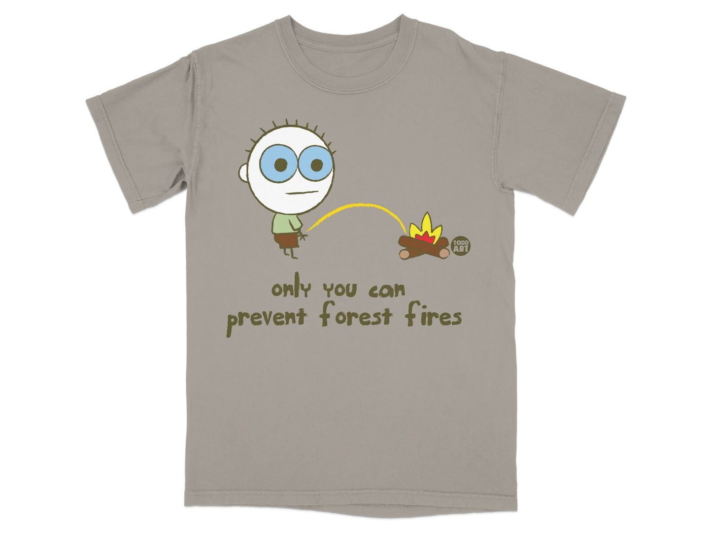 Only You Can Prevent Forest Fires Funny T-shirt