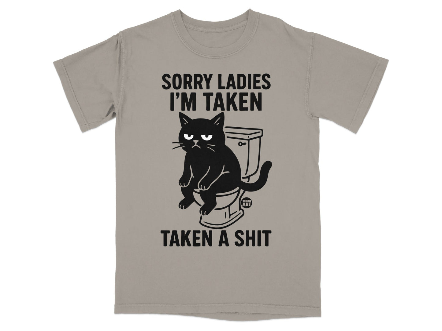 T-shirt graphic of a grumpy cat sitting on a toilet with text "SORRY LADIES I'M TAKEN TAKEN A SHIT".
