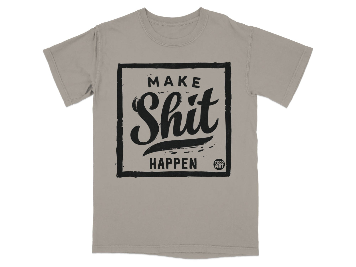 Make Shit Happen Todd Art Graphic T-Shirt