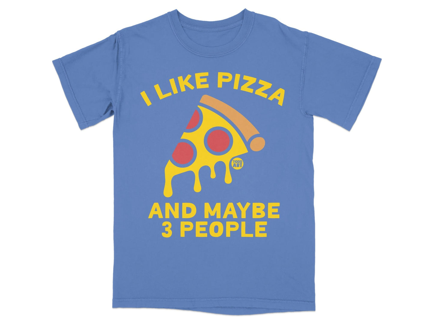 Blue t-shirt with "I LIKE PIZZA AND MAYBE 3 PEOPLE" and a dripping pizza slice.