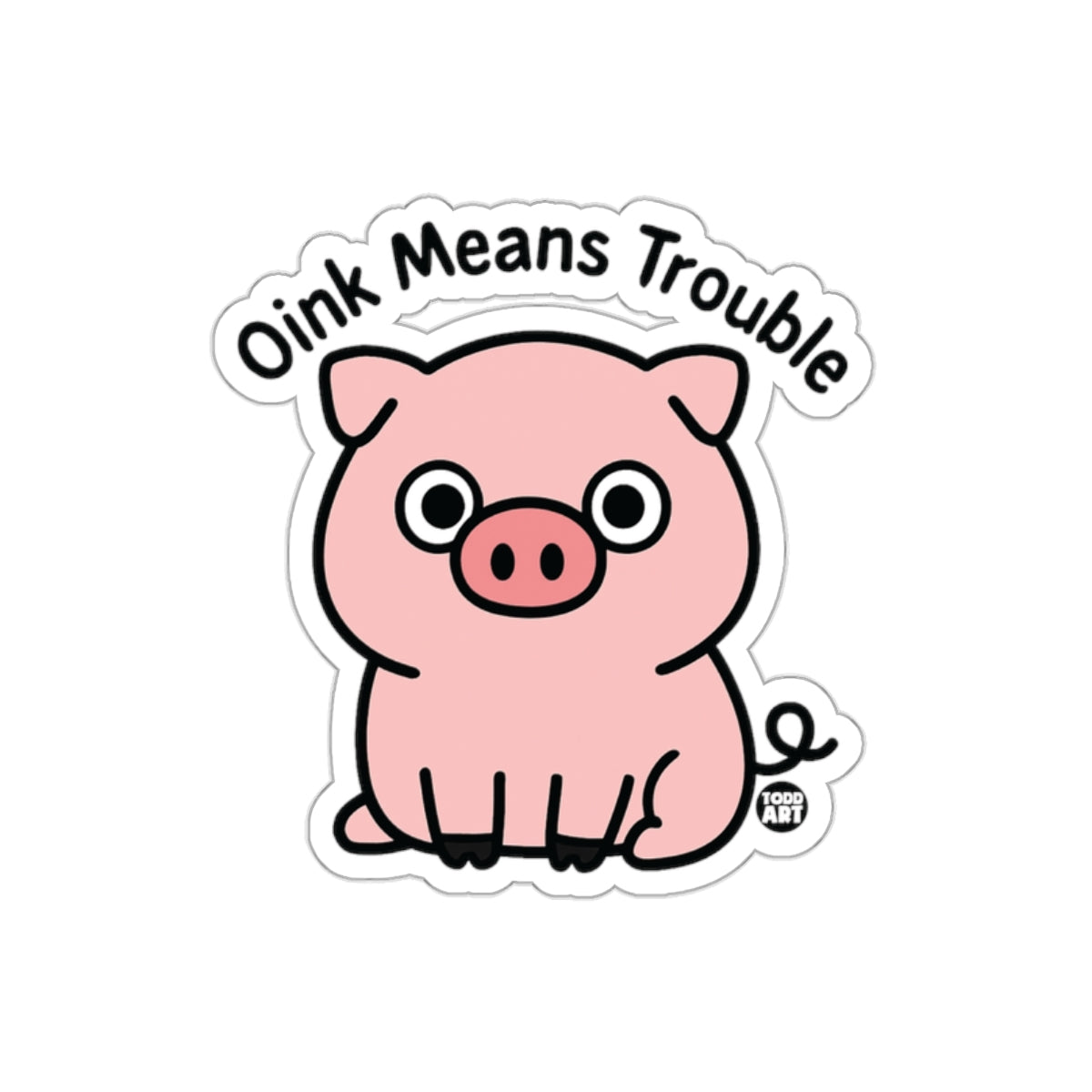 Oink Means Trouble Pink Cartoon Pig Funny Animal sticker