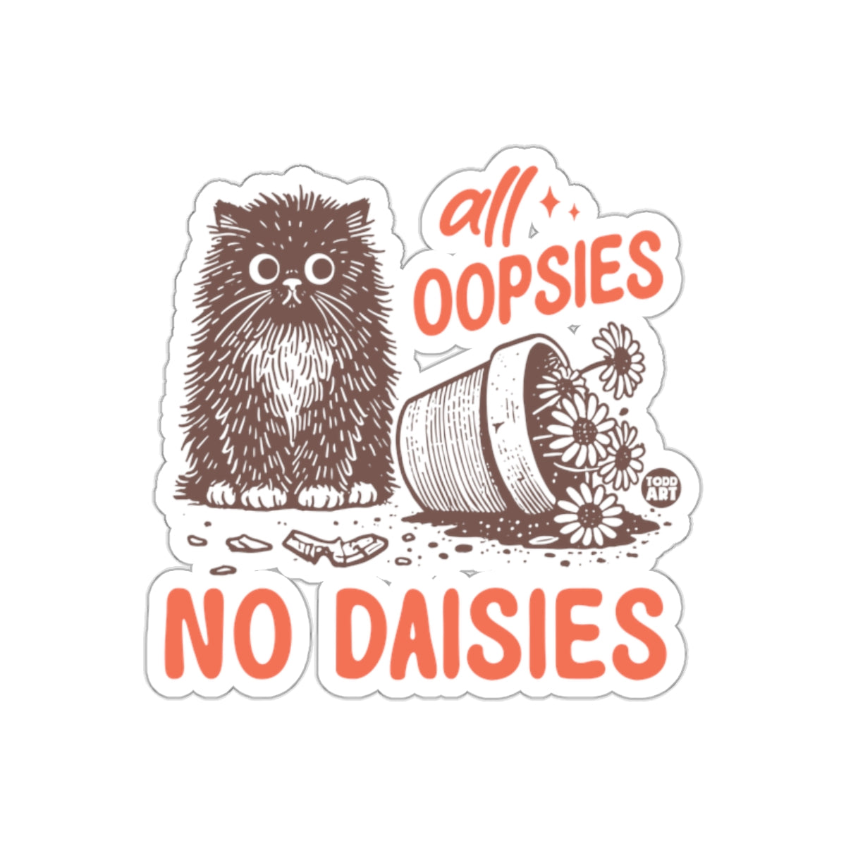 All Oopsies No Daisies Cat With Flowers Illustration sticker