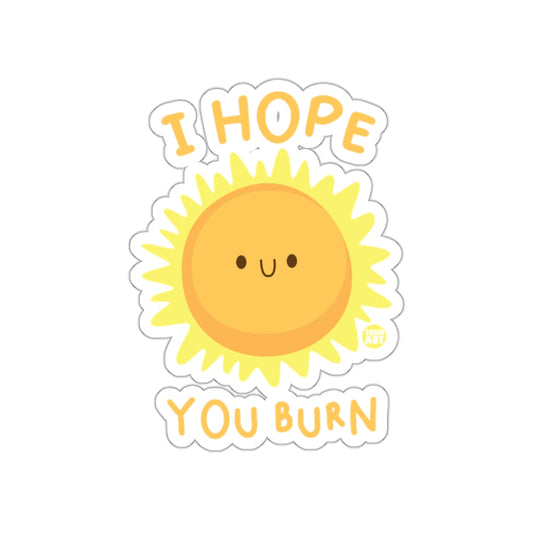 I Hope You Burn Cute Smiling Sun Sticker Product