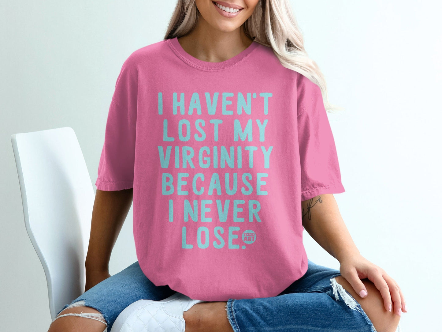I Haven't Lost My Virginity I Never Lose T-Shirt