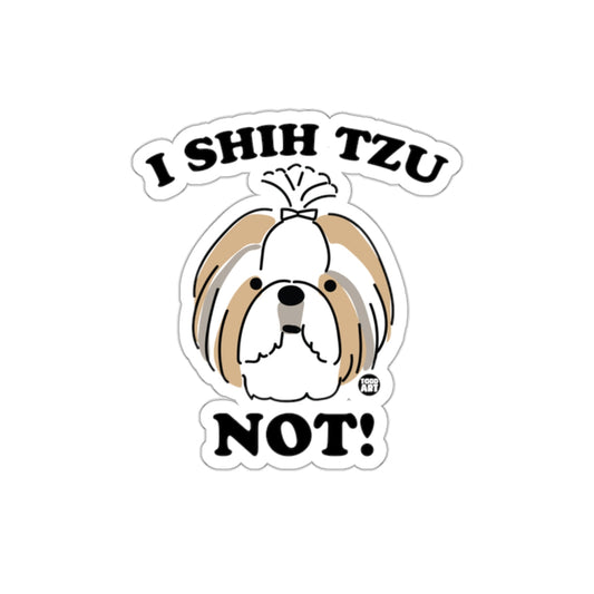 I Shih Tzu Not! Funny Dog Design Sticker