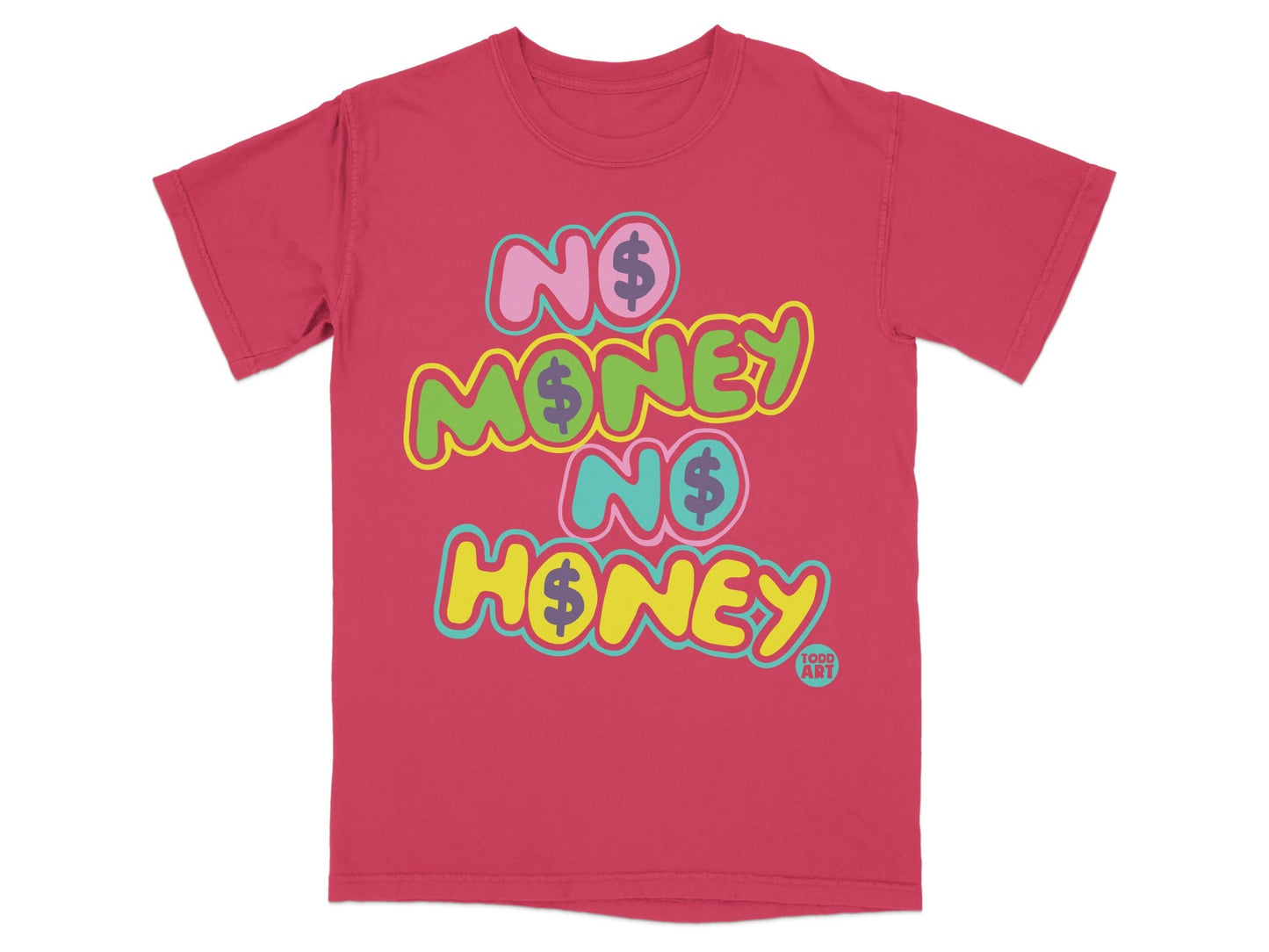 No Money No Honey Colorful Graphic Tee Shirt