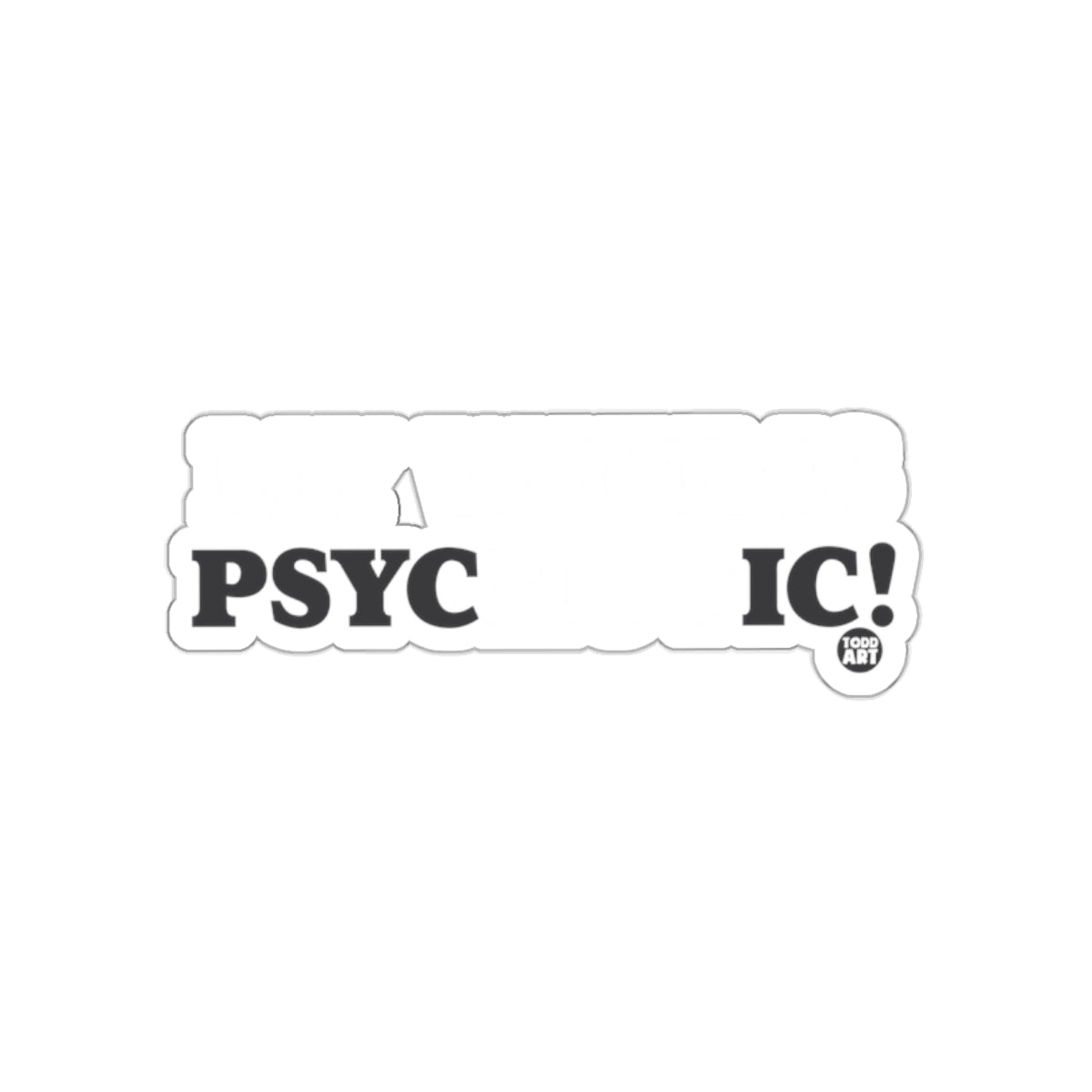 I'm Witless Psychic Sticker for Laptops and Bottles
