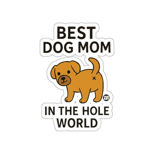 Best Dog Mom In The Hole World sticker product