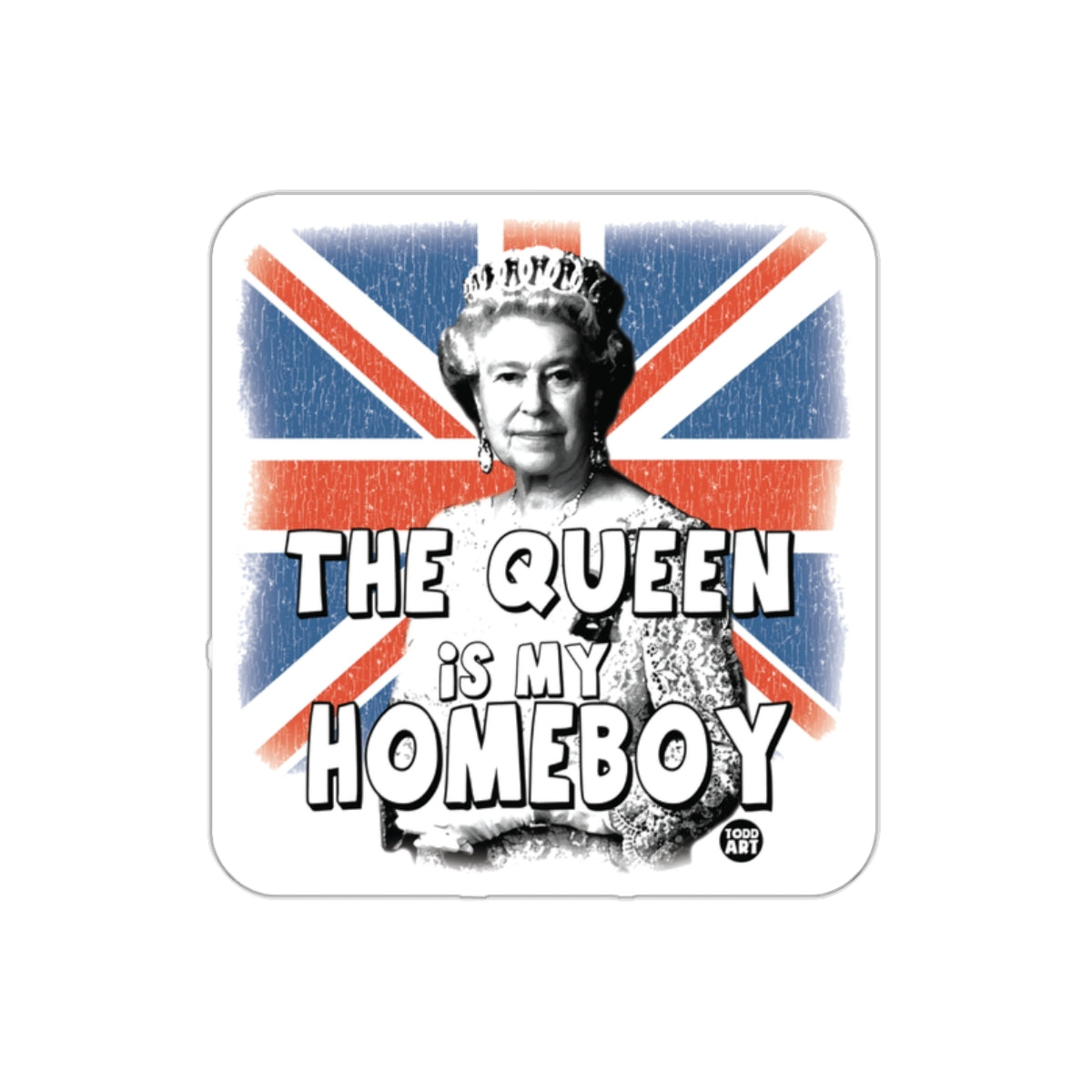 The Queen Is My Homeboy With UK Flag Background sticker
