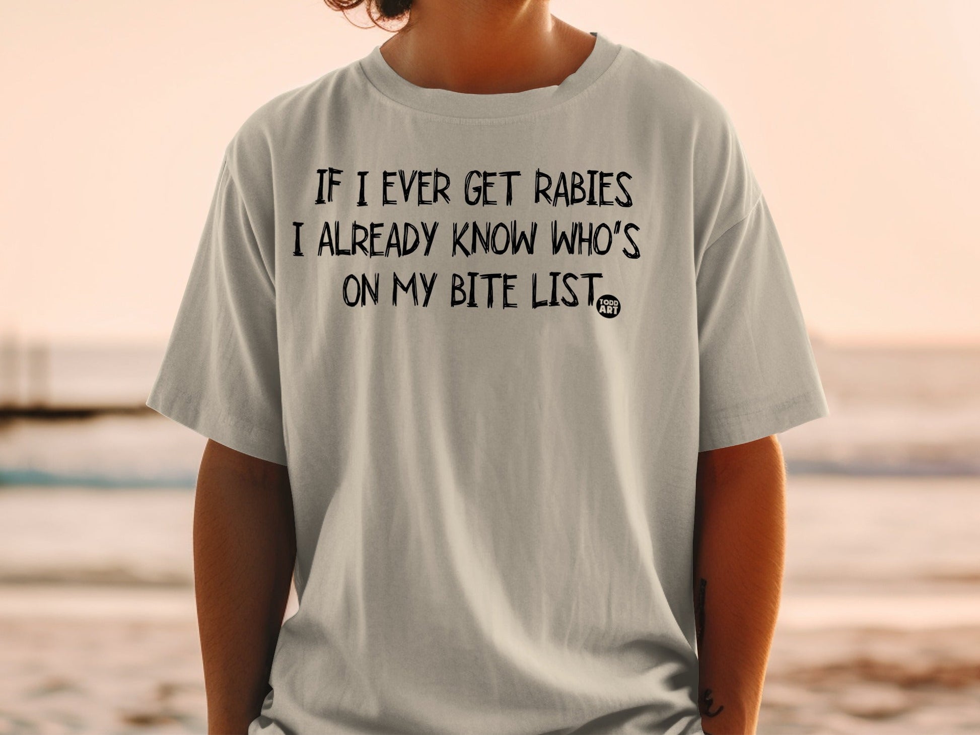 If I Ever Get Rabies Already Know Who's On My Bite List Shirt