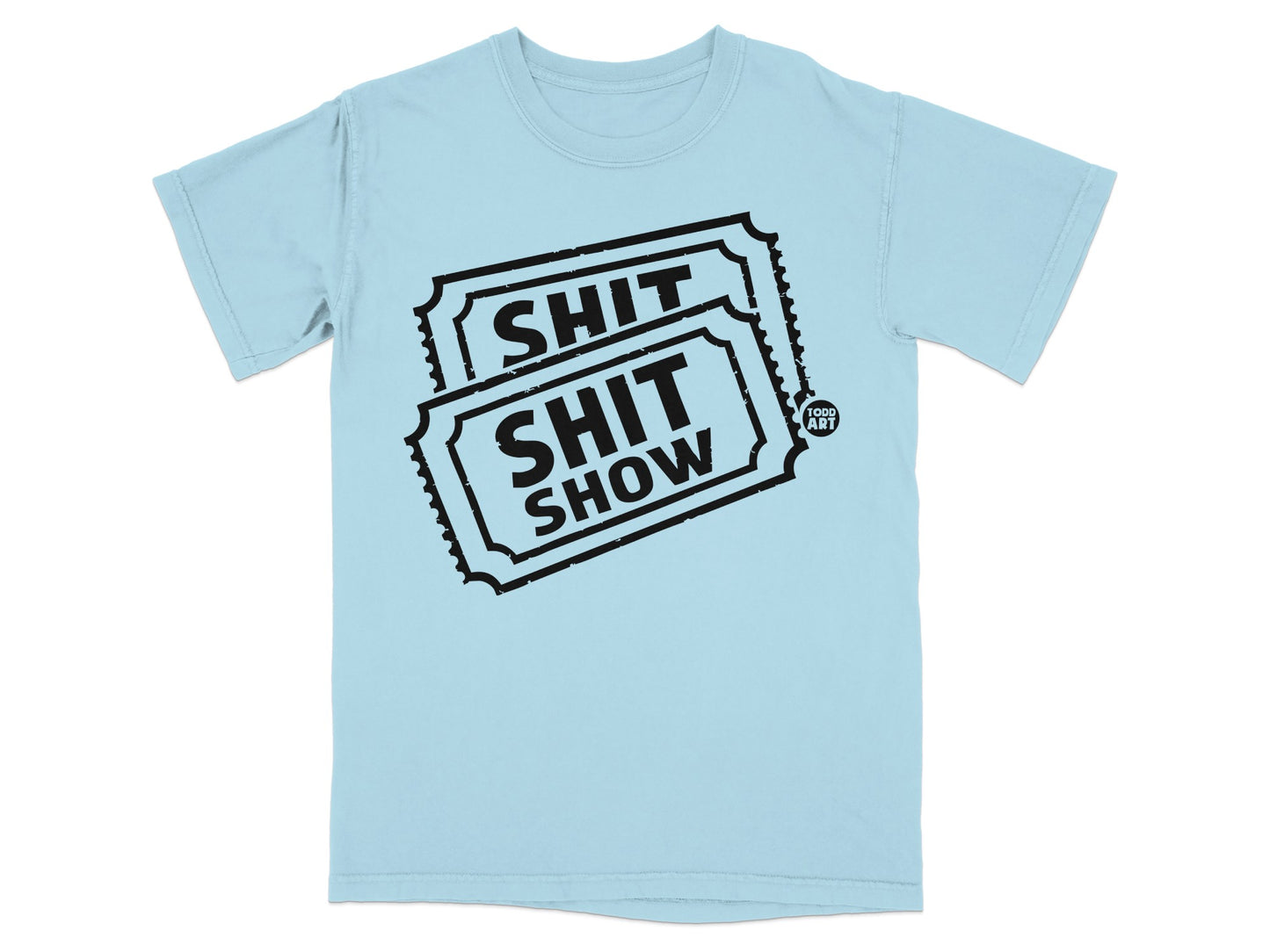SHIT SHIT SHOW Ticket Stub Design Todd Art Logo product type