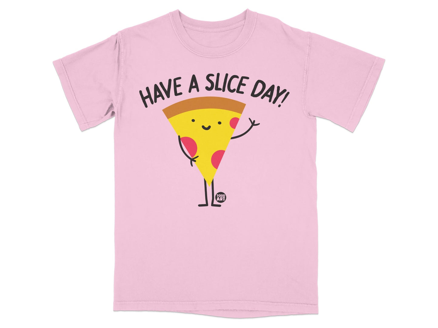 Pink t-shirt with cartoon pizza slice saying "HAVE A SLICE DAY!"