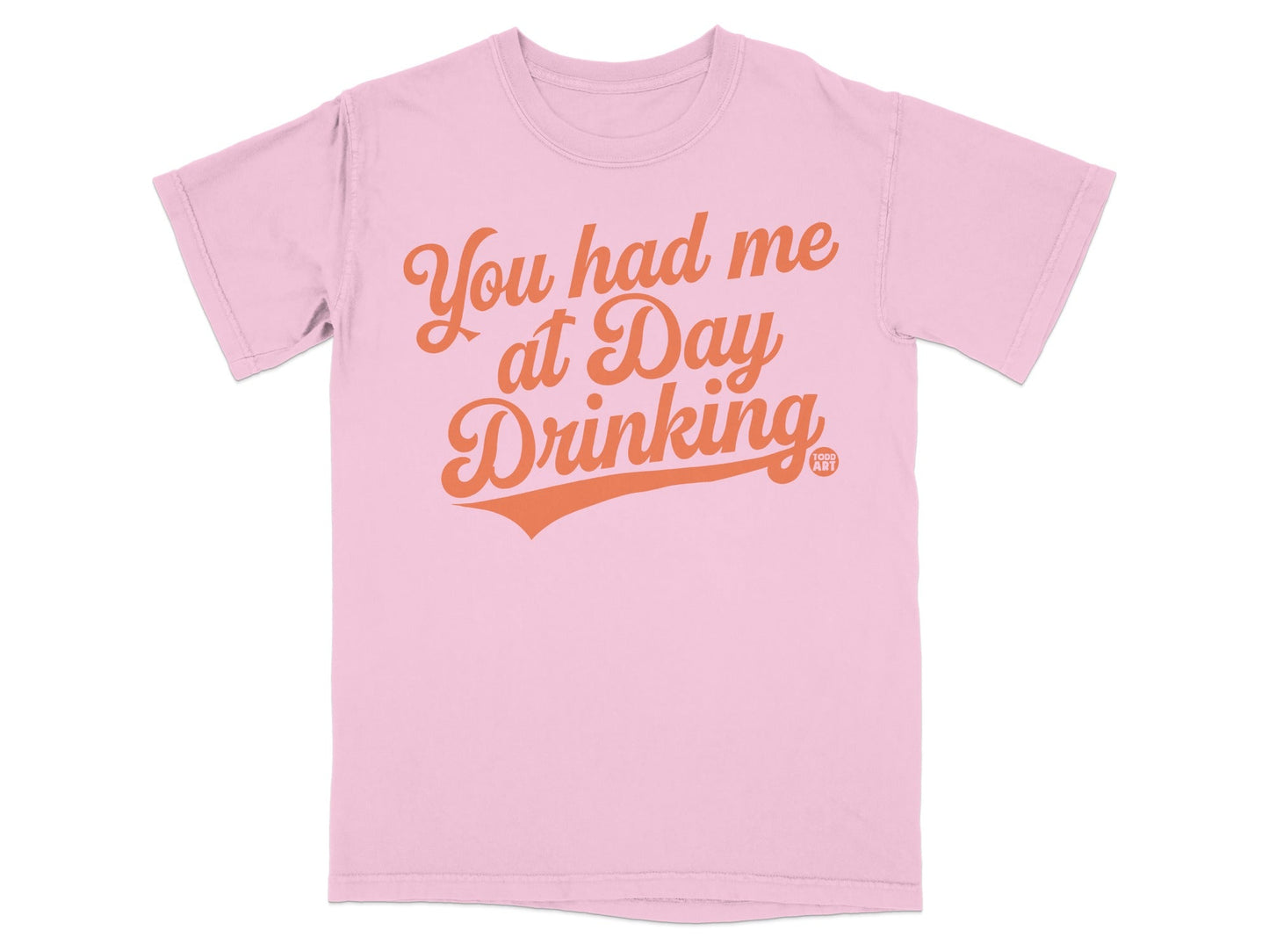 You had me at Day Drinking funny statement t-shirt