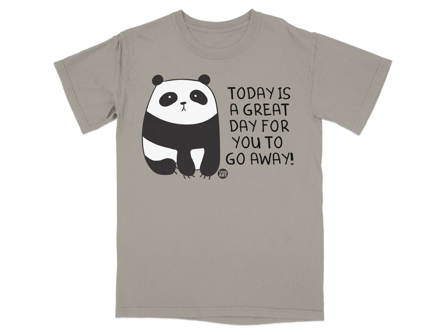 Today is a Great Day for You to Go Away! Shirt