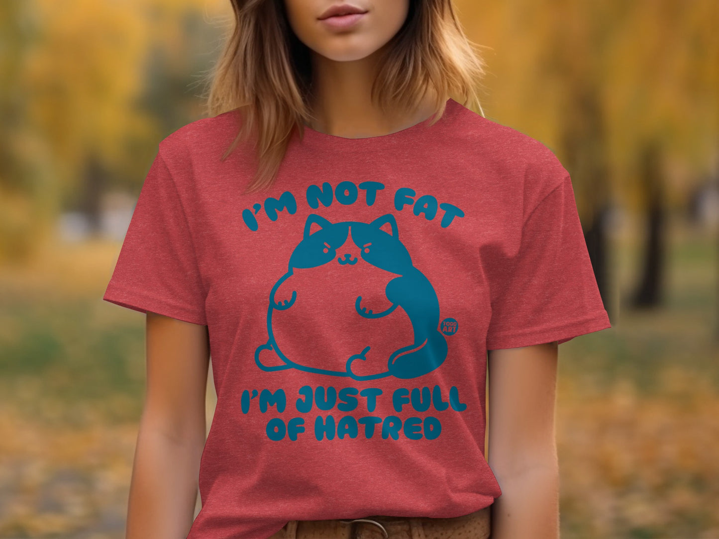 I'm Not Fat I'm Just Full of Hatred Cat Shirt