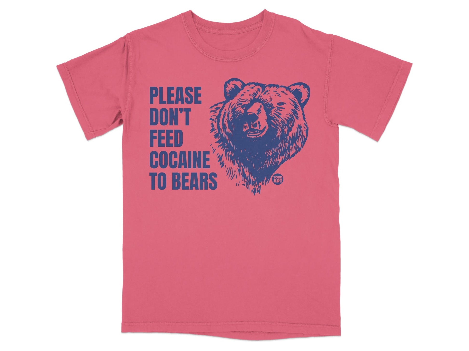 Please Don't Feed Cocaine to Bears Funny T-shirt