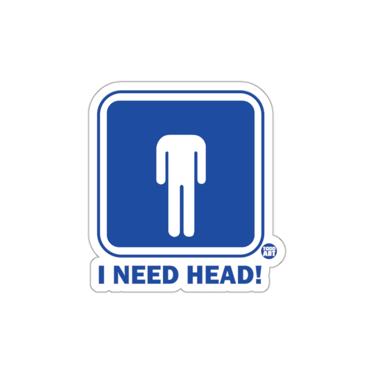 Funny I Need Head Blue Sign Sticker for Laptops