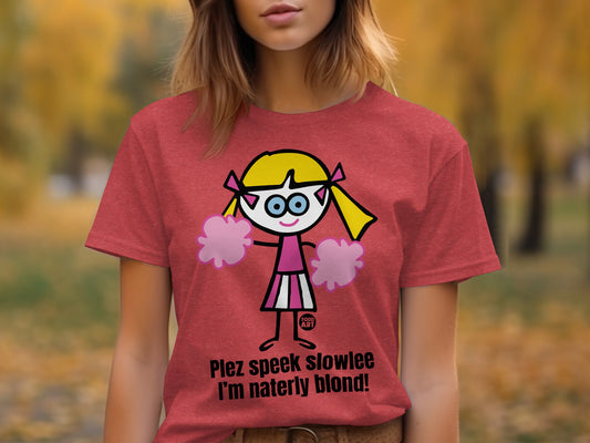 Plez speek slowlee I'm naterly blond humorous t-shirt