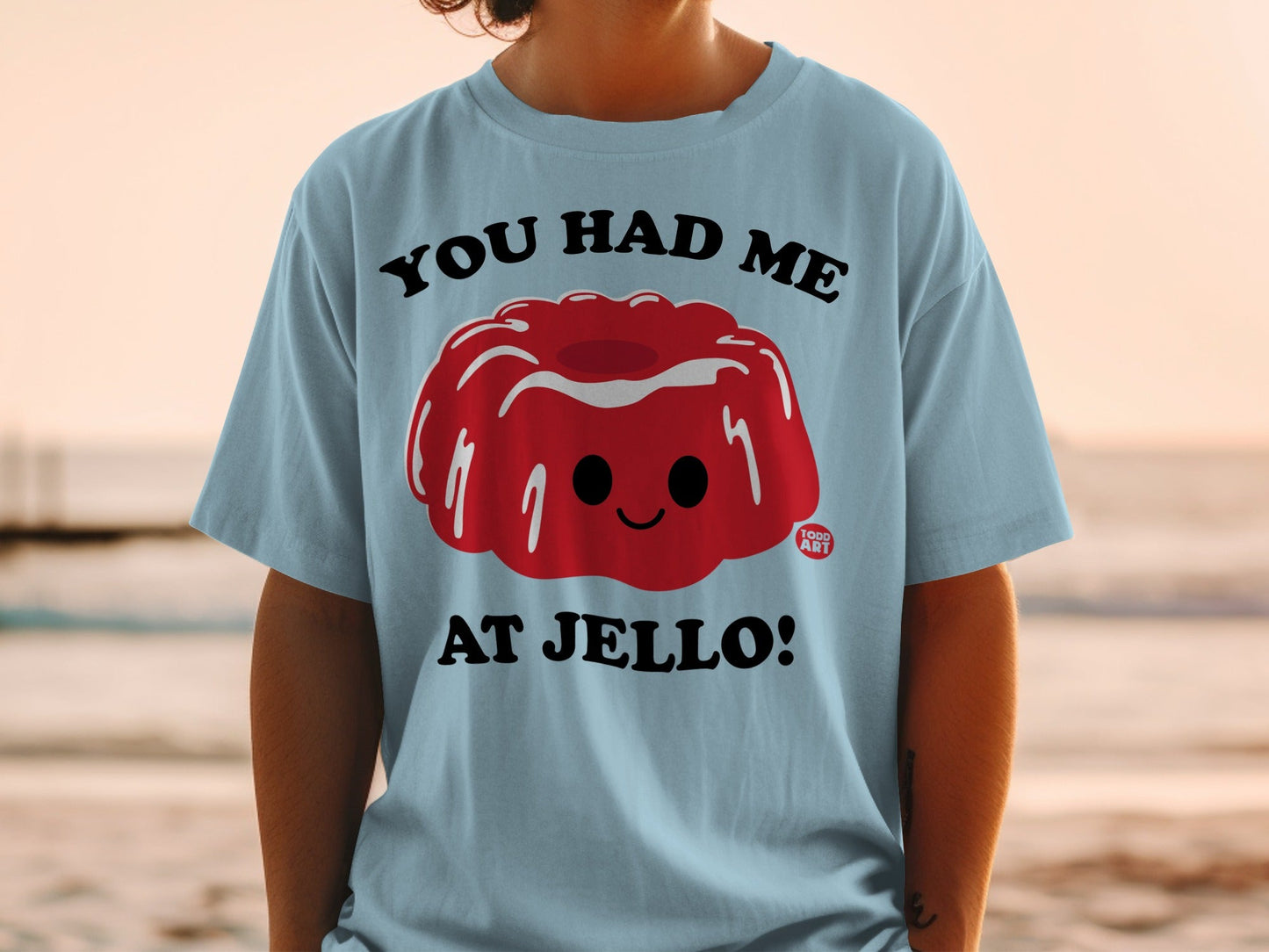 You Had Me At Jello Cute Quirky T-Shirt for Fun Outfits