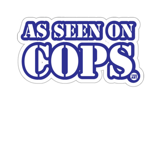 As Seen On Cops Todd Art Sticker Decal Fun Design