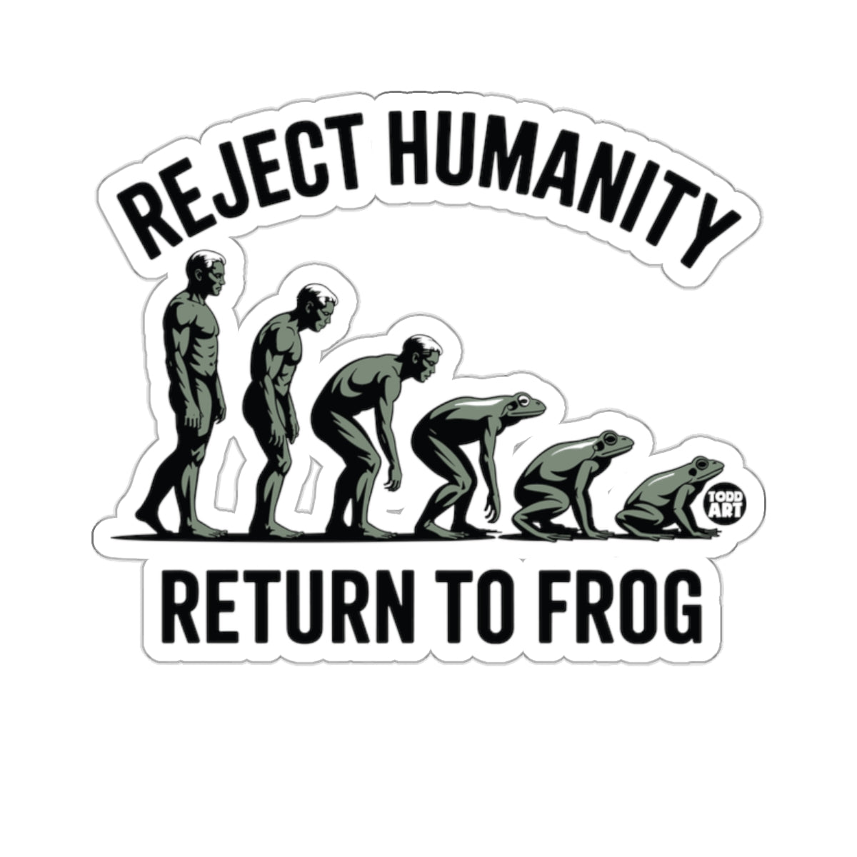 REJECT HUMANITY RETURN TO FROG 