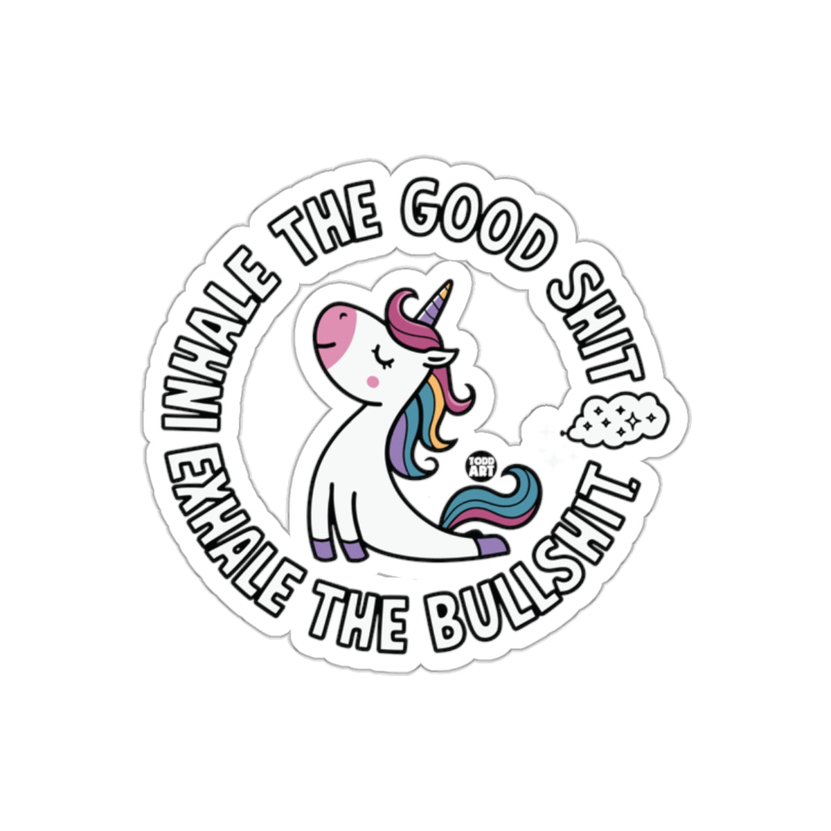 Inhale the Good Shit Exhale the Bullshit Sticker