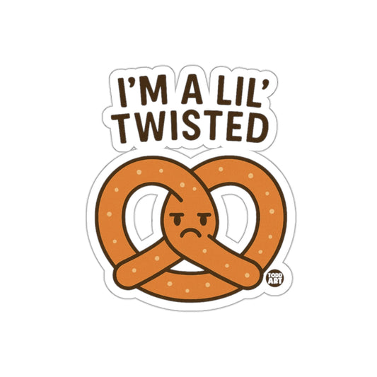 I'm a Lil' Twisted Pretzel Funny Graphic Sticker