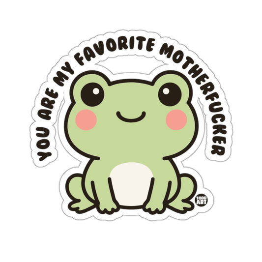 Cute Frog You Are My Favorite Motherfucker 