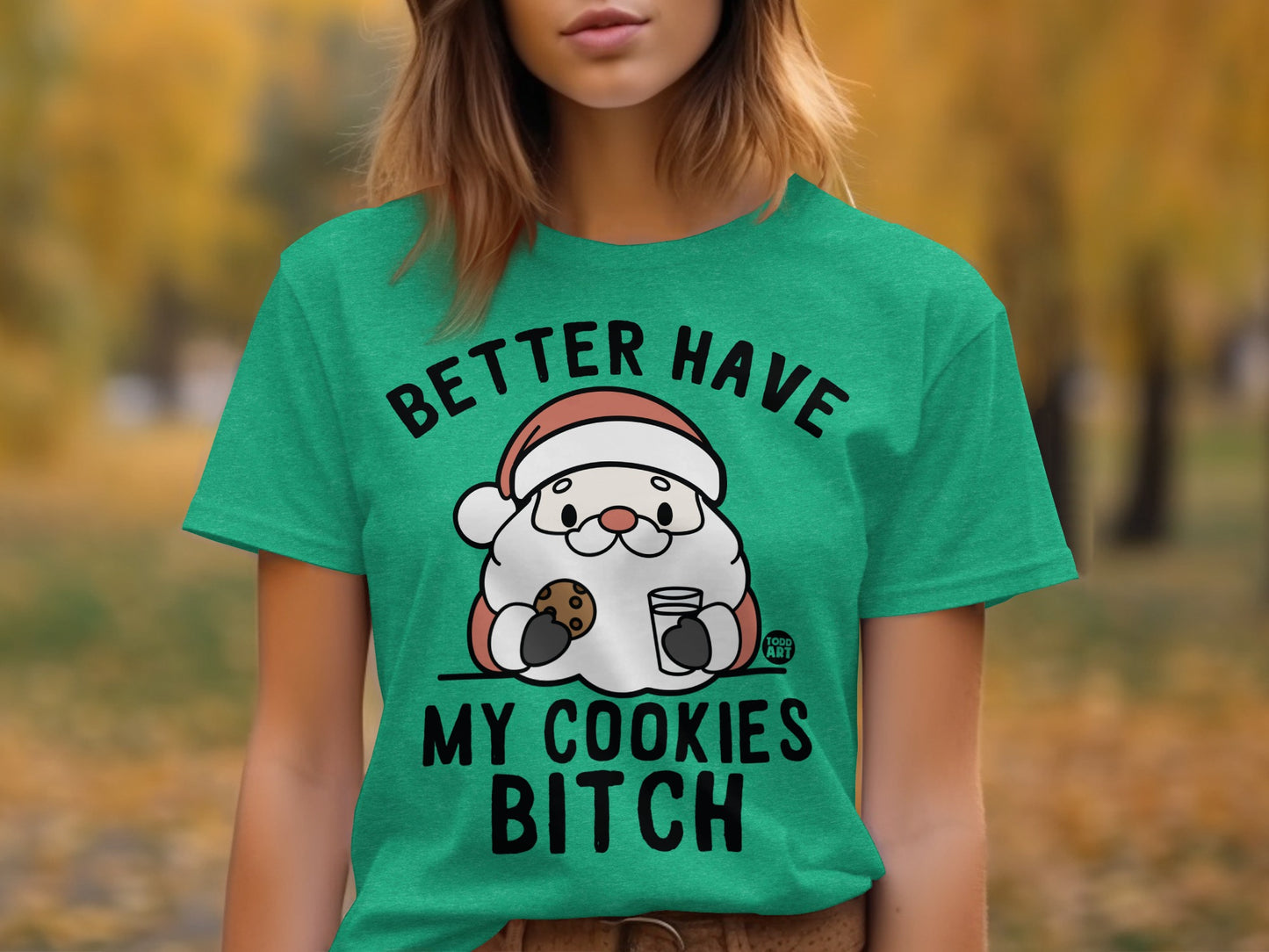 Better Have My Cookies Bitch Funny Tee Shirt