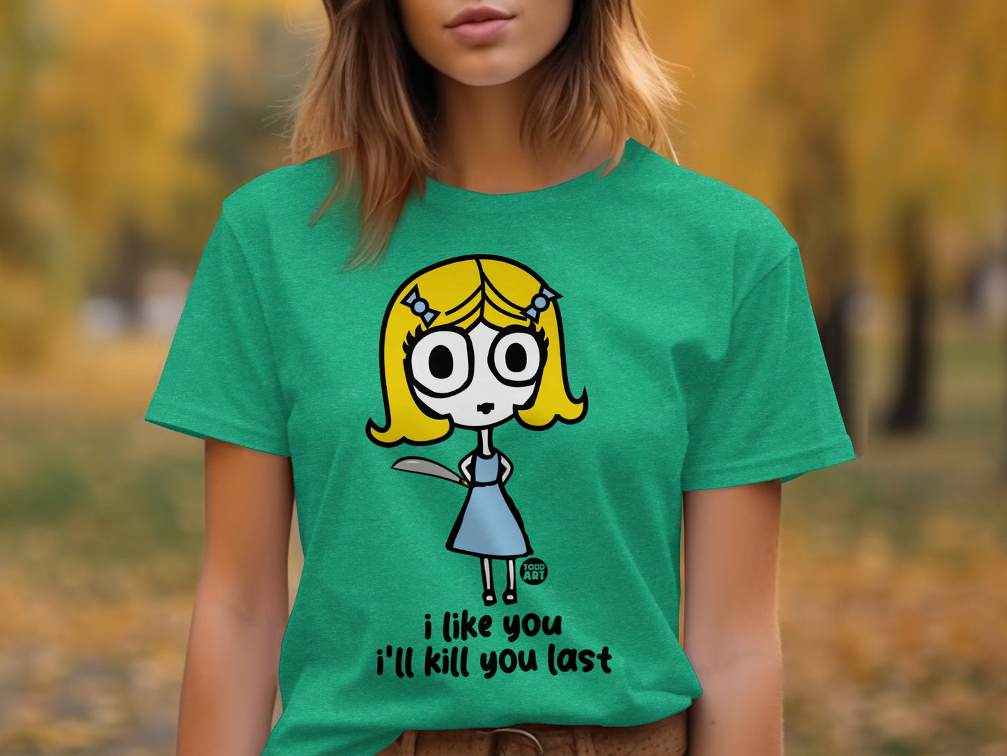 I Like You I'll Kill You Last Graphic T-Shirt